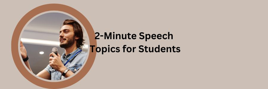 2 Minute Speech Topics for Students