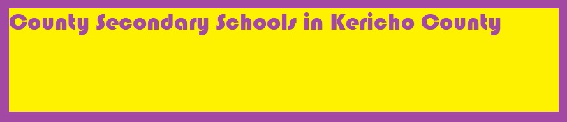 County Secondary Schools in Kericho County