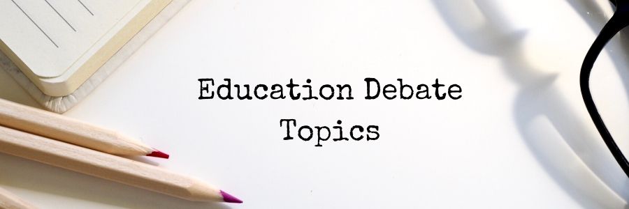 Education Debate Topics