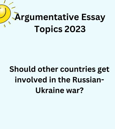 Argumentative Essay Topics 2023