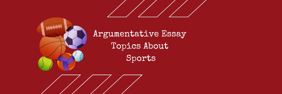 Argumentative Essay Topics About Sports