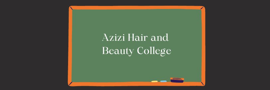 Azizi Hair and Beauty College