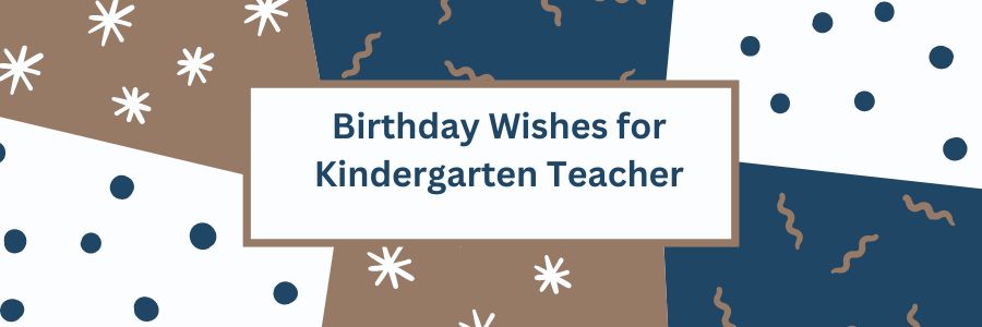 Birthday Wishes for Kindergarten Teacher