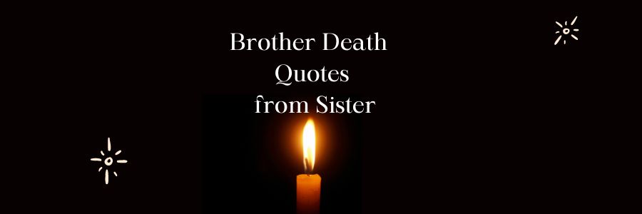 Brother Death Quotes from Sister