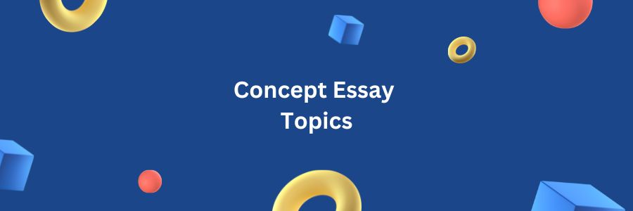 Concept Essay Topics