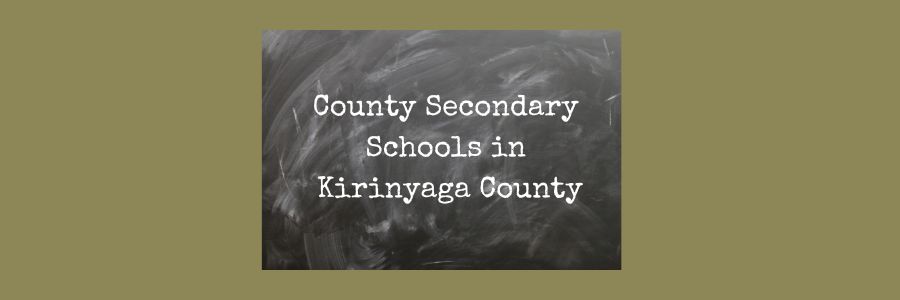 County Secondary Schools in Kirinyaga County
