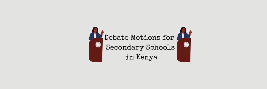 Debate Motions for Secondary Schools in Kenya