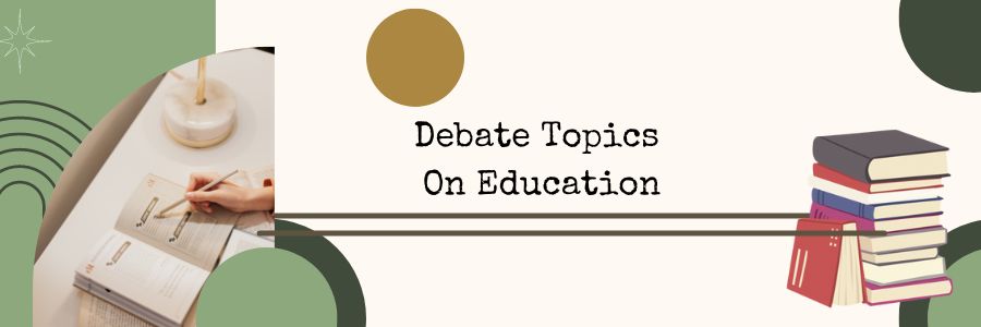 Debate Topics On Education