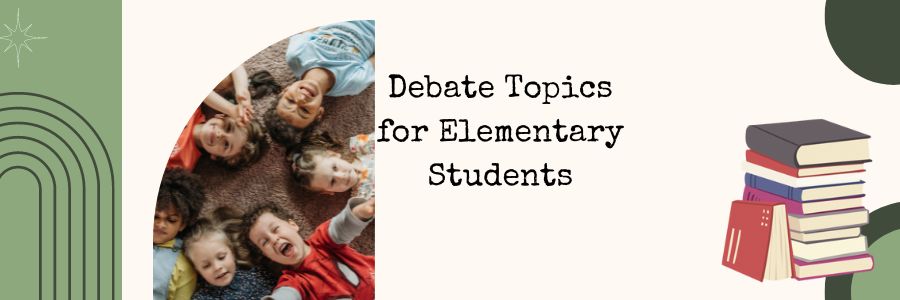 Debate Topics for Elementary Students