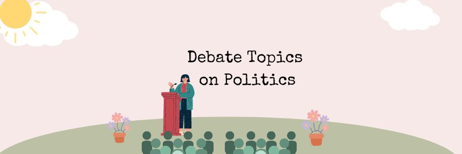Debate Topics on Politics