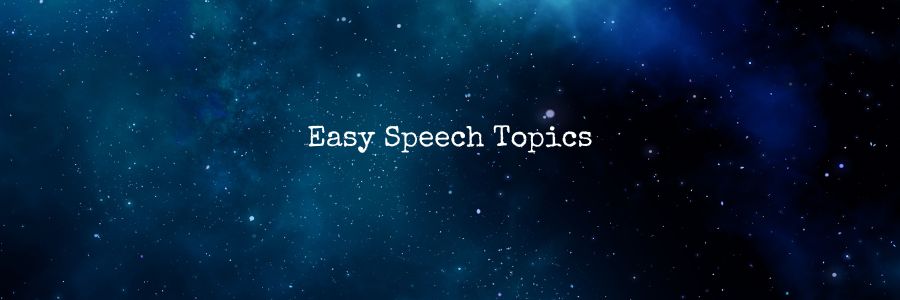 Easy Speech Topics
