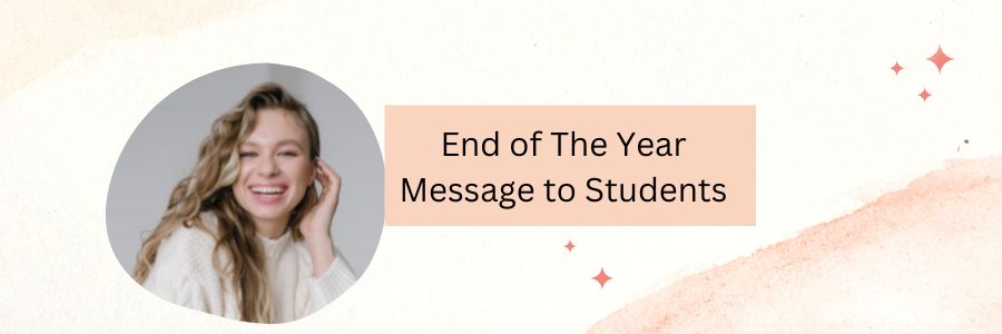 End of The Year Message to Students
