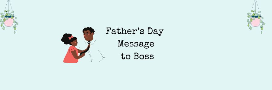 Father’s Day Message to Boss