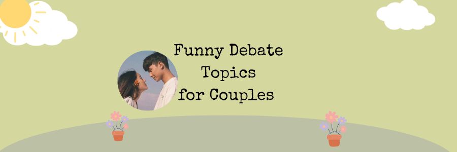 Fun Debate Topics for Couples 