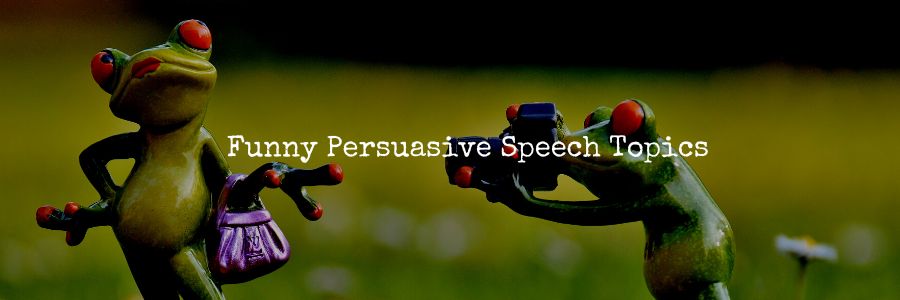 hilarious persuasive speech topics for college students