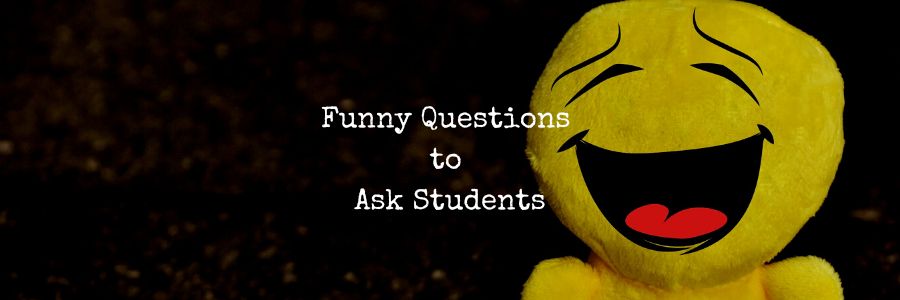 Funny Questions to Ask Students