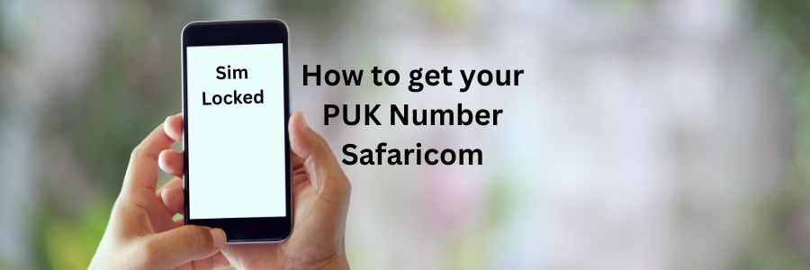 How to get your PUK Number Safaricom