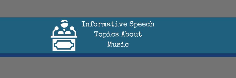 informative speech ideas about music