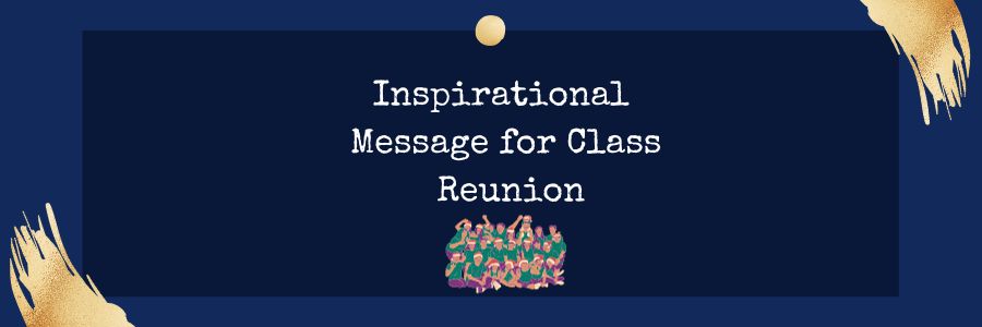Inspirational Message for Class Reunion