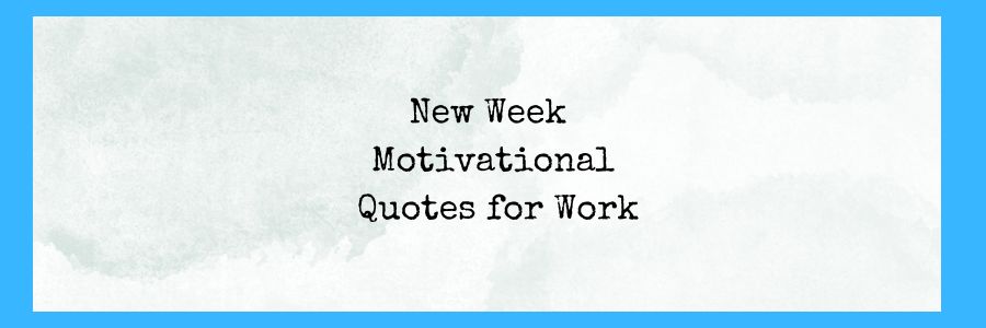 New Week Motivational Quotes for Work