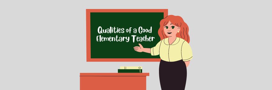 Qualities of a Good Elementary Teacher