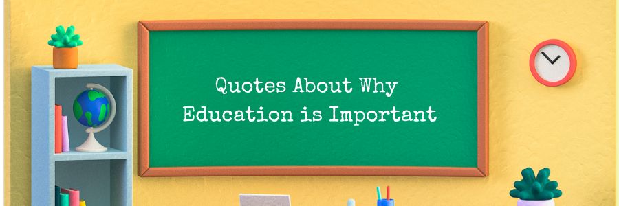 Quotes About Why Education is Important