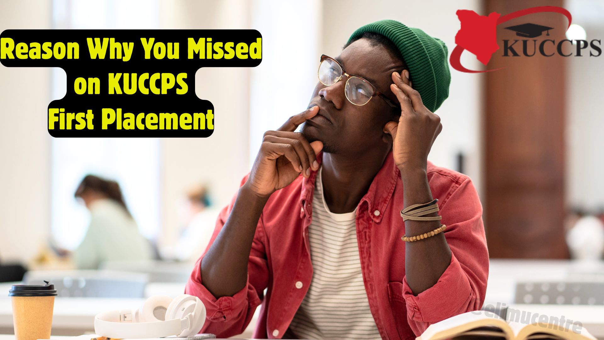 Reason Why You Missed on KUCCPS First Placement