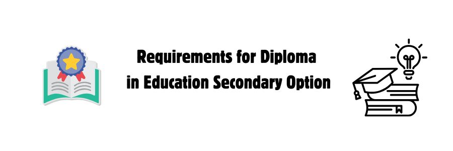 Requirements for Diploma in Education Secondary Option
