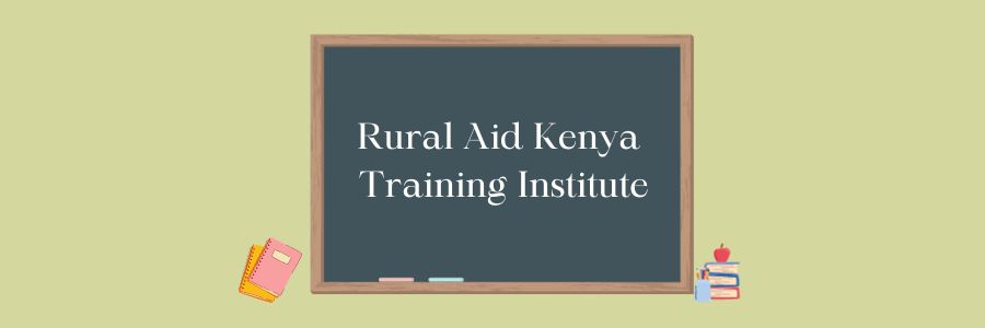 Rural Aid Kenya Training Institute