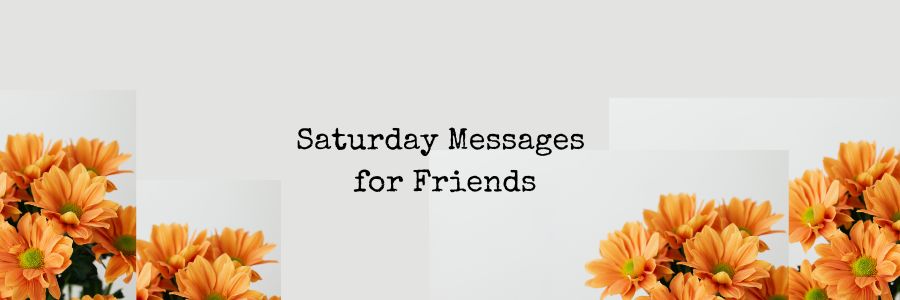Saturday Messages for Friends