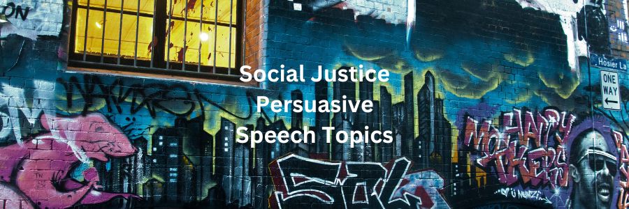 Social Justice Persuasive Speech Topics
