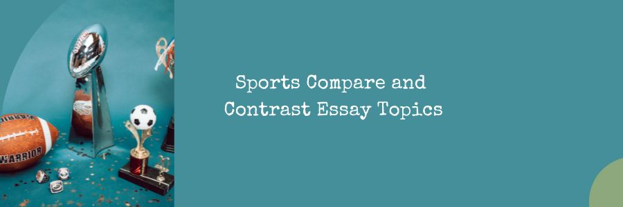 Sports Compare and Contrast Essay Topics