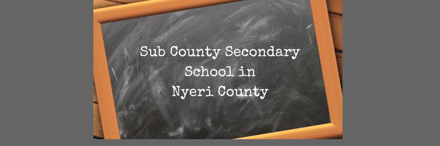Sub County Secondary School in Nyeri County