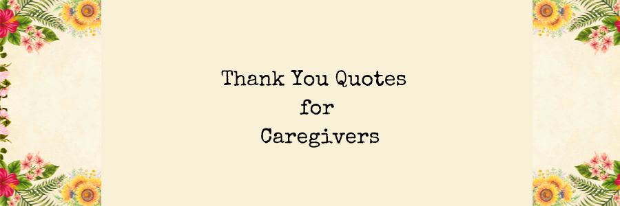 Thank You Quotes for Caregivers