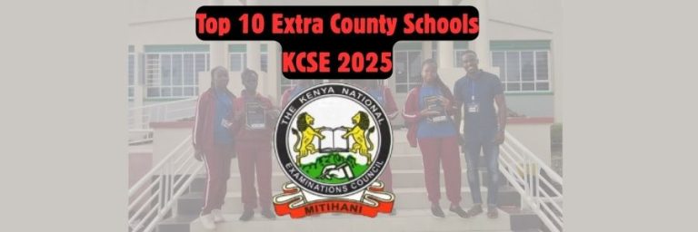 Best Performing Extra County Schools In Kenya 2025 - Elimu Centre