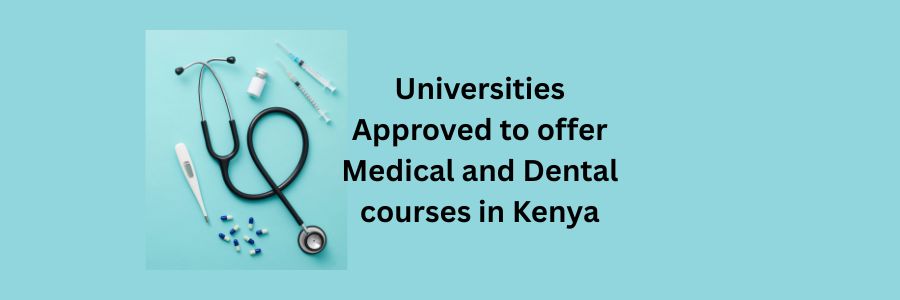 Universities Approved to offer Medical and Dental courses in Kenya
