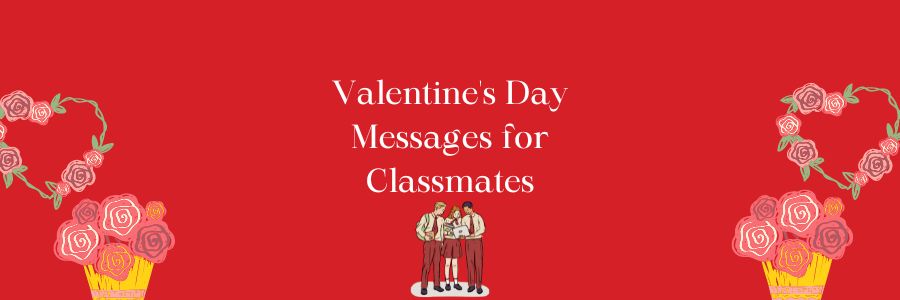 Valentine's Day Messages for Classmates