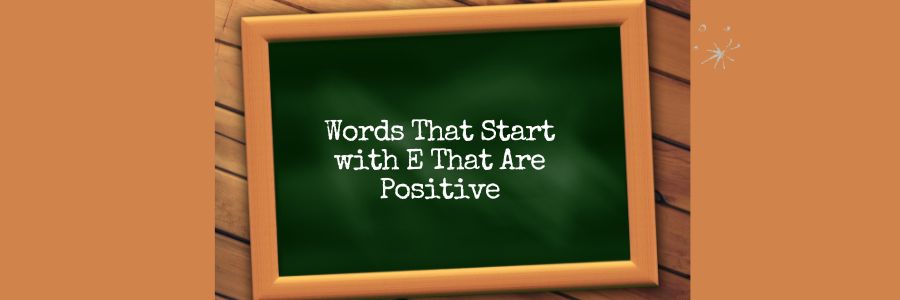 Words That Start with E That Are Positive