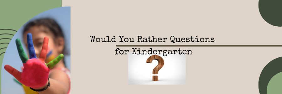 Would You Rather Questions for Kindergarten