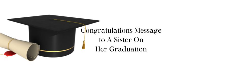 congratulations to my sister on her graduation