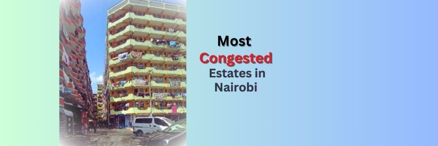 most congested estates In Nairobi!