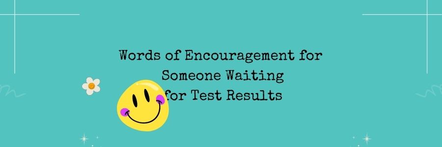 words of encouragement for someone waiting for exam results